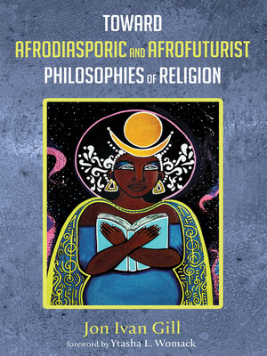 cover image of Toward Afrodiasporic and Afrofuturist Philosophies of Religion